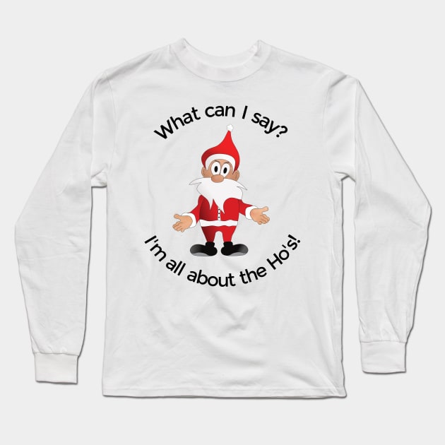 Santa All About The Ho's Long Sleeve T-Shirt by KellyCreates